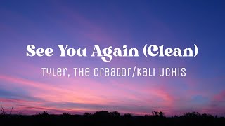 See You Again Clean  Tyler The CreatorKali Uchis Lyrics [upl. by Florri984]