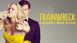 Trainwreck 2015 Joseph A Soboras Movie Review [upl. by Eiralc98]