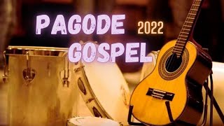 PAGODE GOSPEL 2022  AS MAIS TOCADAS [upl. by Sucramad]