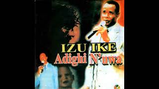 Izu Ike Adighi Nuwa Bro Okwey [upl. by Atiuqihs]