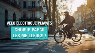 Meilleur vélo électrique pliant  Top 3 des vélos compacts et écolo [upl. by Battiste]