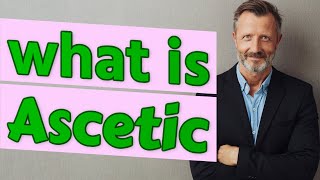 Ascetic  Meaning of ascetic [upl. by Onaivlis721]