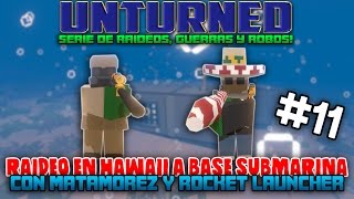 RAIDEO EN HAWAII A BASE SUBMARINA  CON MATAMOREZ Y ROCKET LAUNCHER  11  UNTURNED [upl. by Feune]