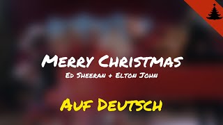 Merry Christmas  Ed Sheeran amp Elton John  Auf Deutsch [upl. by Lleznod]