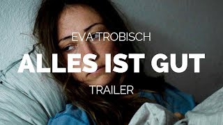 ALLES IST GUT  Eva Trobisch Film Trailer 2018 [upl. by Surdna]