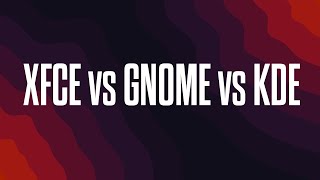 Linux Desktop Environments XFCE vs GNOME vs KDE [upl. by Shewchuk]