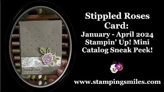 Stippled Roses Card January April 2024 Stampin Up Mini Catalog Sneak Peek [upl. by Ahsemad]