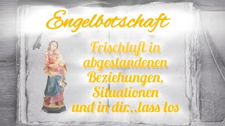 Engelsbotschaft 👼🏻🪽 Frischluft in abgestandenen Beziehungen Situationen und in dir✨lass los [upl. by Dickenson81]