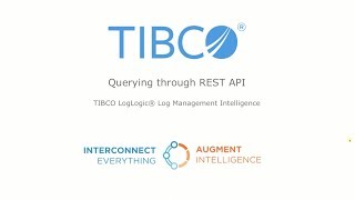 How to use the REST API with TIBCO LogLogic Log Management Intelligence [upl. by Assilram]