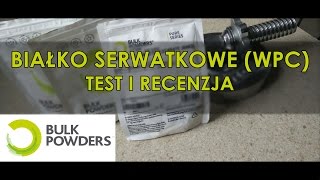 BULK POWDERS  BIAŁKO SERWATKOWE WPC  TEST i RECENZJA [upl. by Sad]