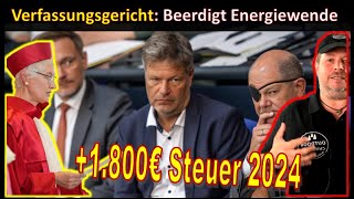 Verfassungsgericht beerdigt Energiewende 1800€ Steuern pro Familie 2024 [upl. by Fabiola321]