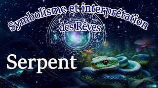 Symbolisme et Interprétation de rêve de Serpent [upl. by Ylsel]