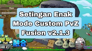 SETINGAN ENAK MODE CUSTOM PVZ FUSION V213 [upl. by Tnarud152]