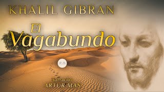 Khalil Gibran  El Vagabundo Audiolibro Completo en Español Voz Real Humana [upl. by Enyallij996]