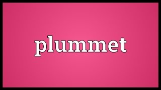 Plummet Meaning [upl. by Neggem]