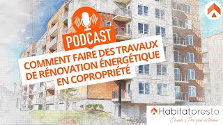 Comment faire des travaux de rénovation énergétique en copropriété  Podcast [upl. by Dryfoos437]