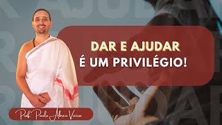 Dar e Ajudar é um Privilégio  saiba porque é assim [upl. by Merrielle]