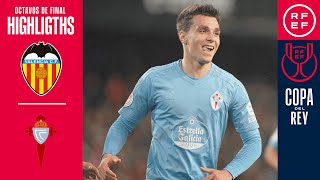 Resumen  Copa del Rey  Valencia CF 13 RC Celta de Vigo  Octavos de final [upl. by Asirralc550]