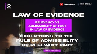 LAW OF EVIDENCE EXCEPTIONS TO THE RULE OF ADMISSIBLITY OF RELEVANT FACT UNDER NIGERIAN LAW [upl. by Nayllij]