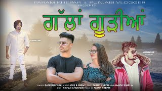 Gallan Goodiyaan  SATINDER VIRK ftPARAM KHEPAR  PUNJABI VLOGGER  Romantic Punjabi Song [upl. by Hollerman947]