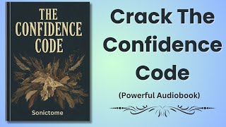 The Confidence Code  Build confidence break barriers [upl. by Yukio270]