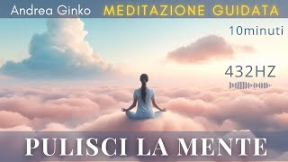 PULISCI LA MENTE  Meditazione Guidata per liberare la Mente e tornare al MOMENTO PRESENTE [upl. by Malo703]