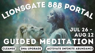 Lions Gate 888 Portal Guided Meditation  Infinite Abundance Activation DNA Upgrades 888 Hz Music [upl. by Enitsahc]