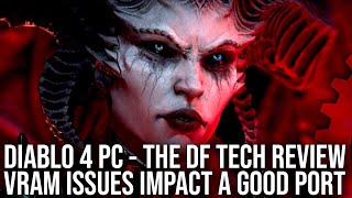 Diablo 4 PC  DF Tech Review  A Great Game but VRAMTextures Are Problematic [upl. by Sherlocke585]