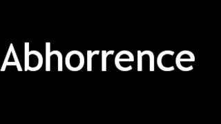 How to Pronounce Abhorrence [upl. by Gnort416]