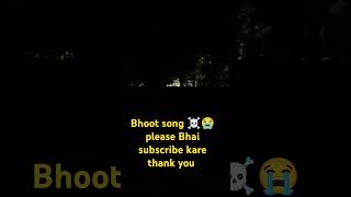 Bhoot song ☠️😭bhootghostscarycreepyghosteffecthorrorsoundsfunnysecrethumantrendingshorts [upl. by Chiou]