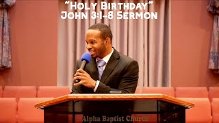 John 318 Sermon  quotHoly Birthdayquot [upl. by Aredna]