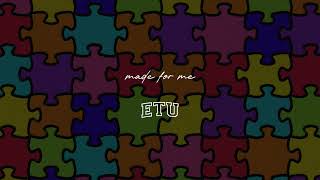 etu  made for me Audio [upl. by Nanahs215]