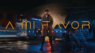 Alex Zurdo  A Mi Favor Video Oficial [upl. by Oniuqa]