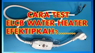 Cara Tes ELCB Water Heater Pastikan ELCB mu masih normal demi keamanan [upl. by Ennayelsel]