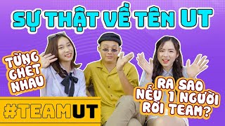 Team UT lần đầu kể hết từng ghét nhau ra sao nếu 1 người rời team [upl. by Molahs]