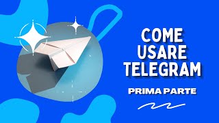 Come usare Telegram  TUTORIAL ITA 2021 parte 1 [upl. by Biamonte]