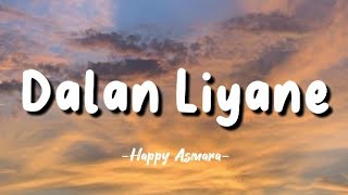 Happy Asmara  Dalan Liyane  Lirik Lagu [upl. by Gnek870]