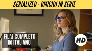 Serialized  Omicidi in serie  HD  Thriller  Film Completo in Italiano [upl. by Nowahs]