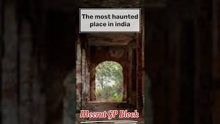 The Most haunted Place in India😱😱  Meerut GP Block hauntedshorts shortsvideo [upl. by Nimzzaj838]