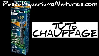 tuto chauffage aquarium pour débutants  jbl pro temp Pascal Aquariums Naturels [upl. by Philbo]