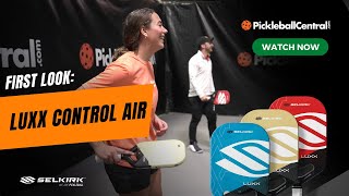 First Look at the Luxx Control Air Pickleball Padldles with Pickleball Central [upl. by Trust]