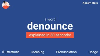 DENOUNCE  Meaning and Pronunciation [upl. by Redienhcs967]