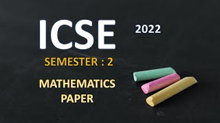 ICSEX 2022 SEMESTER 2 MATHEMATICS PAPER [upl. by Morris]