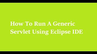 5 How To Run A Generic Servlet Using Eclipse IDE [upl. by Shena654]