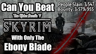 Can You Beat Skyrim With Only The Ebony Blade [upl. by Anwad263]