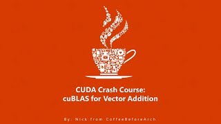 CUDA Crash Course cuBLAS Vector Add [upl. by Ivar795]