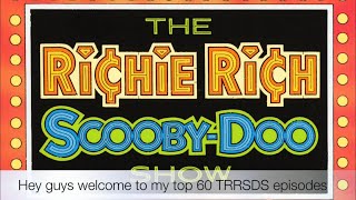 Top 60 “The Richie RichScoobyDoo Show” Episodes  Personal Ranking [upl. by Etnahsal]