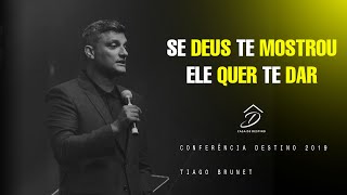 Tiago Brunet  Conferência destino 2019  Se Deus te mostrou Ele quer te dar [upl. by Ahsauqal811]