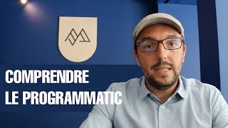 03  Comprendre le programmatic [upl. by Valenka]