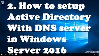 2 How to setup Active Directory With DNS In Windows Server 2016 [upl. by Amena838]